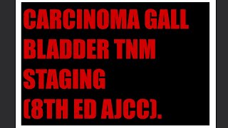 CARCINOMA GALL BLADDER TNM STAGING 8TH ED AJCC [upl. by Iny]