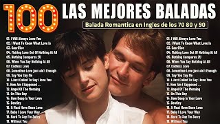 Las 100 Mejores Baladas Romanticas En Ingles De Los 80 90 Mix  Musica Romantica De Amor [upl. by Alram733]