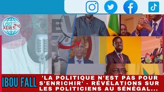 Ibou Fall La politique nest pas pour senrichir  Révélations sur les politiciens au Sénégal [upl. by Teik]