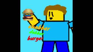 Chabber Dabber Burger [upl. by Cari100]