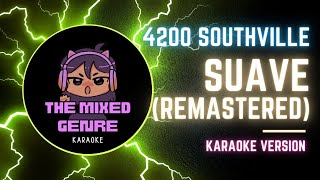 SUAVE Remastered by 4200 SOUTHVILLE  KARAOKE VERSION [upl. by Haek]