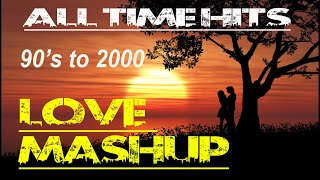 90s to 2000 Hits Mashup  Romantic Mashup  bollywoodsongs mashup 90sbollywood [upl. by Thgiled518]