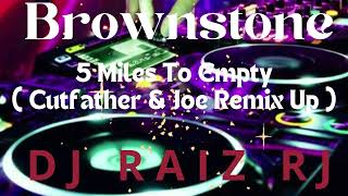 Brownstone  5 Miles To Empty  Cutfather amp Joe Remix Up [upl. by Suisyola303]