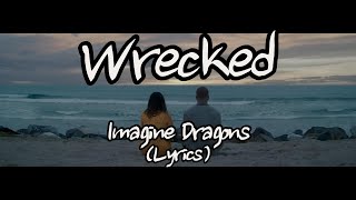 Imagine Dragons  Wrecked Lyrics [upl. by Ilwain]