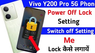 Vivo Y200 Pro Power Off Lock Setting ll Power Batton Switch Off Lock Kaise Lagaye Vivo Y200 Pro 5G [upl. by Varden]