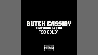 Butch Cassidy  So Cold ft DJ Quik [upl. by Floris86]