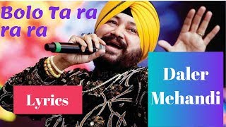 Bolo Ta ra ra ra Lyrics  Daler Mehndi [upl. by Ahsoj766]