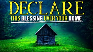 A Powerful Blessing Prayer Over Your Home  Leave This Playing [upl. by Wauters43]