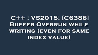 C  VS2015 C6386 Buffer Overrun while writing even for same index value [upl. by Ecital]