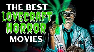 Top 10 LOVECRAFT HORROR Films [upl. by Aidekal]