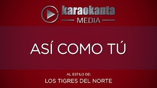 Karaokanta  Los Tigres del Norte  Así como tú [upl. by Brenden]