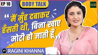 Ragini Khannas Strong Reaction On Body Shaming Cosmetic Surgery amp More  Body Talk EP 10 [upl. by Shaina]