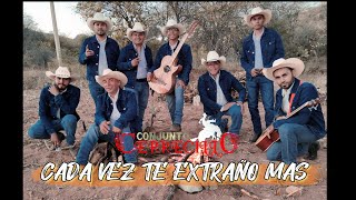 CADA VEZ TE EXTRAÑO MAS  Conjunto Cerrecillo VIDEO OFICIAL [upl. by Ardnoek]