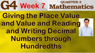 GIVING THE PLACE VALUE AND VALUE AND READING AND WRITING DECIMAL NUMBERS THROUGH HUNDREDTHS  WEEK 7 [upl. by Anyaled]