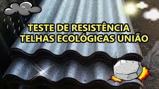 TESTE DE RESISTÊNCIA DA TELHA ECOLÓGICA UNIÃO [upl. by Aniar]