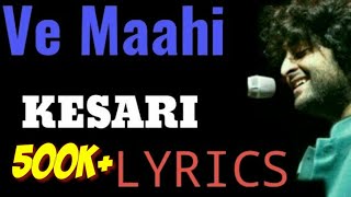 Ve Maahi Lyrics Kesari  Akshay Kumar amp Arijit Singh  VeMaahi [upl. by Kennard]