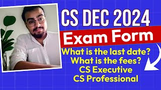 CS Dec 2024 Examination form CS Executive How to fill What is the last date to fill cs exam form [upl. by Esaertal842]