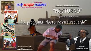 Con Acento Cubano 6to programa Nocturno en el recuerdo [upl. by Ianahs]