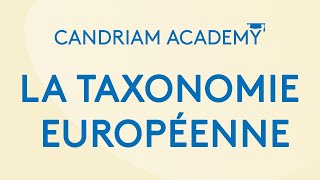 Candriam Academy  La Taxonomie Européenne [upl. by Crain]