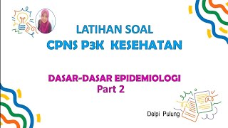 Latihan Soal CPNS P3K Kesehatan Profesi Epidemiolog Materi DasarDasar Epidemiologi Part 2 [upl. by Aid]