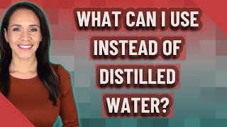 What can I use instead of distilled water [upl. by Dihgirb]