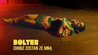 BOLTER  Chodź Zostań Ze Mną Official Video [upl. by Mona]