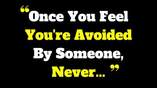 Once You Feel Youre Avoided By Someone Never psychology factsbest quotes [upl. by Yak]