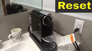 How To Reset Nespresso Citiz Coffee MachineEasy Instructions [upl. by Eeresid63]