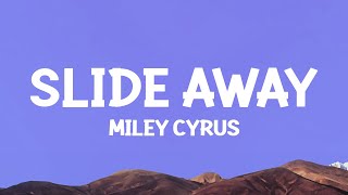 MileyCyrus  Slide Away Lyrics [upl. by Akihsan807]