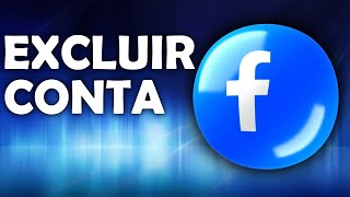 COMO EXCLUIR CONTA DO FACEBOOK [upl. by Ycnalc178]