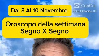 OROSCOPO DELLA SETTIMANA SEGNO X SEGNO DAL 3 AL 10 NOVEMBRE [upl. by Ylrae]