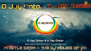 Kere Kere Mohita Edm Ducth Remix  D Jay Ontor  D Jay Zahid  Wishtle Crew  The House Of Bd [upl. by Marybella608]