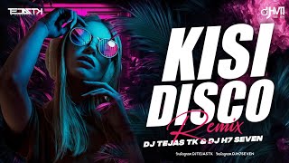 Kisi Disco Main  DJ Tejas TK X DJ H7 Seven [upl. by Kenway533]