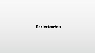 How to pronounce Ecclesiastes [upl. by Aliban]