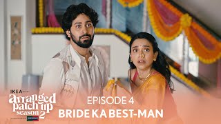 Arranged Patch Up Season 2  Episode 4  Bride Ka BestMan  Ft ‪ankushbahuguna amp Bhagyashree [upl. by Avehs801]