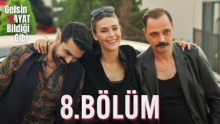 Gelsin Hayat Bildiği Gibi  8Bölüm [upl. by Nutter641]