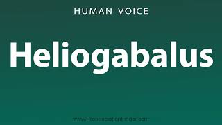 How To Pronounce Heliogabalus [upl. by Keemahs]