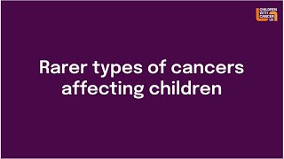 What type of cancer is Rare Cancers  Childhood Cancer  Children with Cancer UK [upl. by Eiffe779]