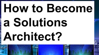 What is Solutions Architecture and How to Become a Solutions Architect [upl. by Luciana454]