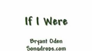 If I Were  A soft slow version by Bryant Oden [upl. by Toffey]