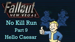 Fallout New Vegas No Kill Run  Part 9  Hello Caesar [upl. by Seira]