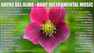 ARPAS DEL ALMA  HARP INSTRUMENTAL MUSIC  MARAVILLOSAS MELODIAS EN ARPA [upl. by Menides285]