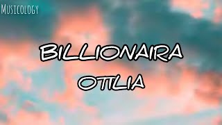 Billionaira Song LyricsOtilia Musicology [upl. by Osicnarf]