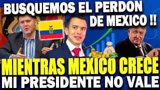 ECONOMISTA ECUATORIANOS ARDIDOS POR MEXICO  ELLOS TIENEN MUCHO DINERO NO DEBIMOS RIMPER RELACIONES [upl. by Miyasawa]