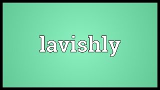 Lavishly Meaning [upl. by Romo969]