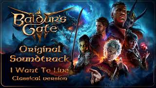 40 Baldurs Gate 3 Original Soundtrack  I Want To Live Classical version [upl. by Ginsburg874]