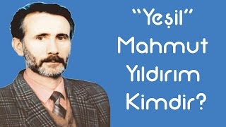 Yeşil quotMahmut Yıldırımquot Kimdir KimKim Sesli Anlatım [upl. by Drarreg411]