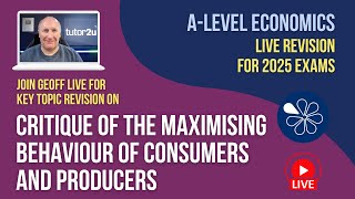 Maximising Behaviour of Consumers and Producers  ALevel Economics Live Revision 2025 [upl. by Lennard]