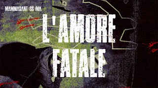 Lamore fatale  Mammasantissima [upl. by Aridaj]