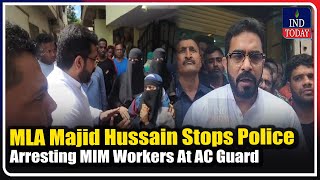 MLA Majid Hussain Stops Police Arresting MIM Workers At AC Guard  IND Today [upl. by Kauslick292]